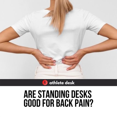 Are Standing Desks Good for Back Pain