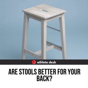 Are stools better for your back?