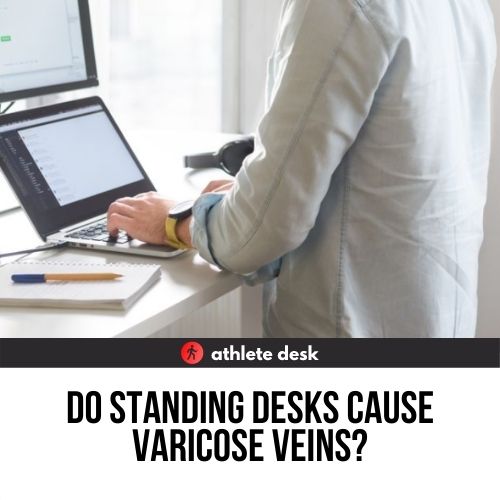 Do standing desks cause varicose veins