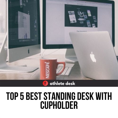 Top five best standing desk with cupholder