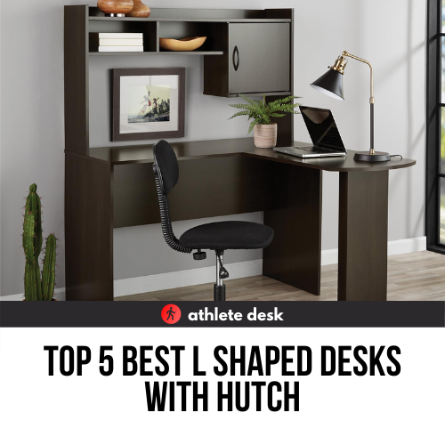Top 5 Best L Shaped Desks With Hutch
