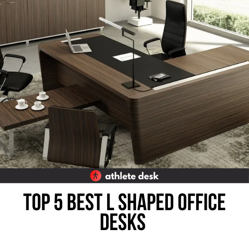 Top 5 Best L Shaped Office Desks 