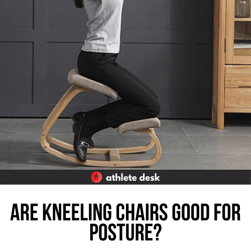 Are Kneeling Chairs Good For Posture