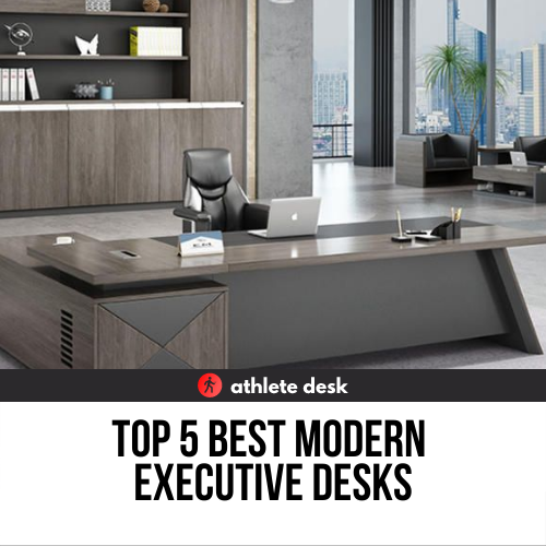 Top 5 Best Modern Executive Desks