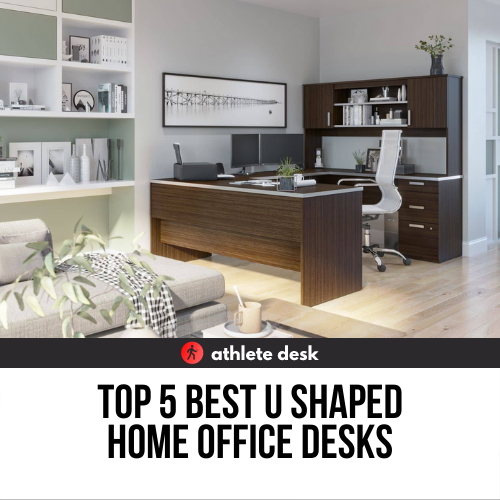 Top 5 Best U Shaped Home Office Desks
