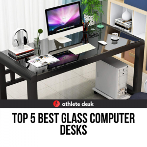 Top 5 Best Glass Computer Desks