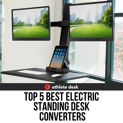 Top 5 Best Electric Standing Desk Converters