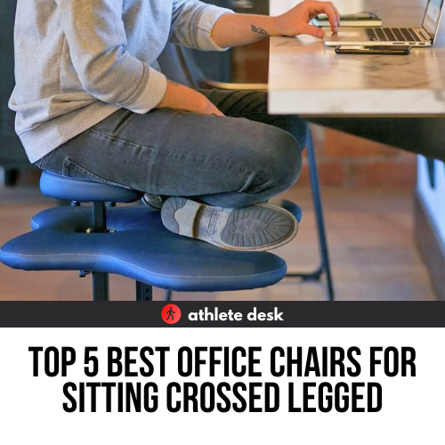 Best Office Chairs for sitting crossed legged