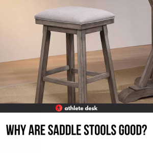 Why Are Saddle Stools Good