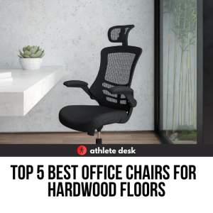 Best Office Chairs For Hardwood Floors