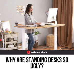 Why Are Standing Desks So Ugly
