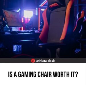 Is a Gaming Chair Worth It