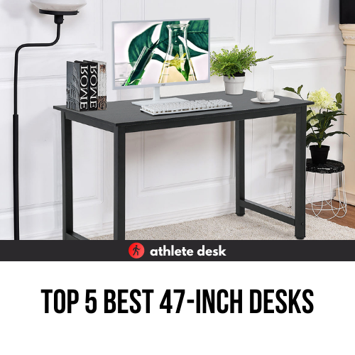 Top 5 Best 47-Inch Desks