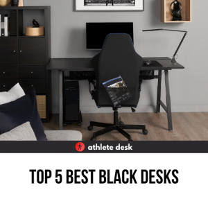 Top 5 Best Black Desks
