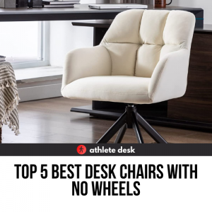 Top 5 Best Desk Chairs With No Wheels