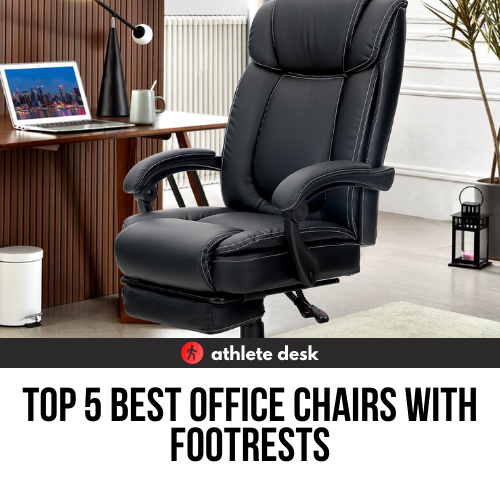 Top 5 Best Office Chairs With Footrests