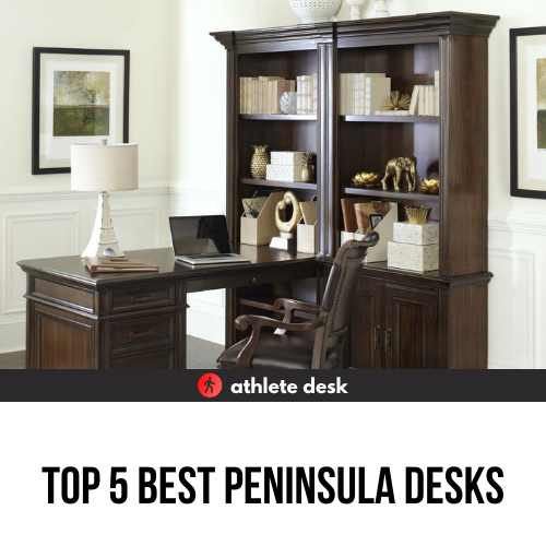 Top 5 Best Peninsula Desks