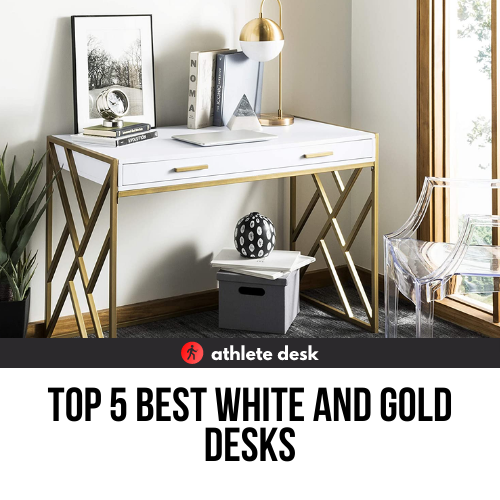 Top 5 Best White And Gold Desks