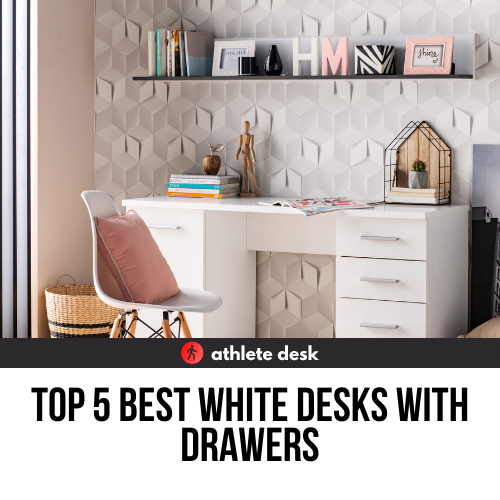 Top 5 Best White Desks With Drawers