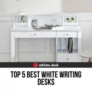 Top 5 Best White Writing Desks