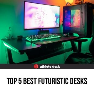 Top 5 Best Futuristic Desks