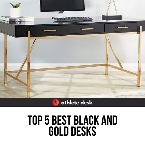 Top 5 Best Black and Gold Desks