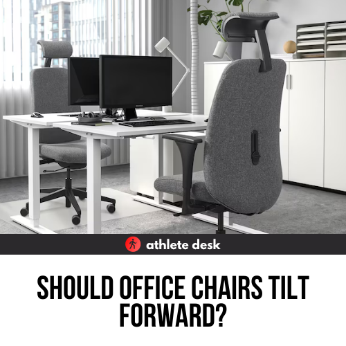 Should Office Chairs Tilt Forward