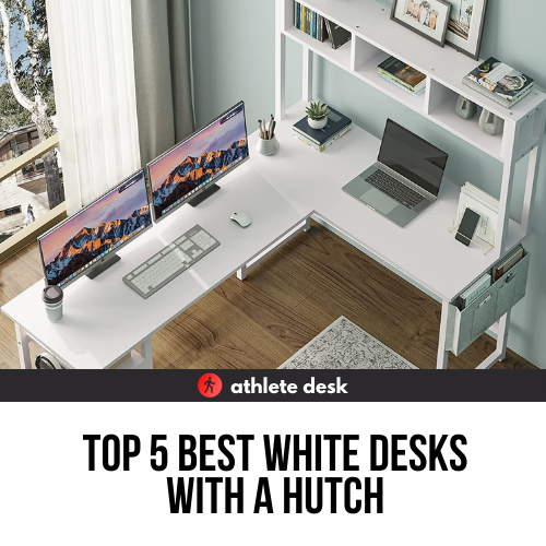 Top 5 Best White Desks with a Hutch