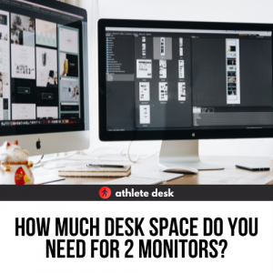 How Much Desk Space Do You Need for 2 Monitors