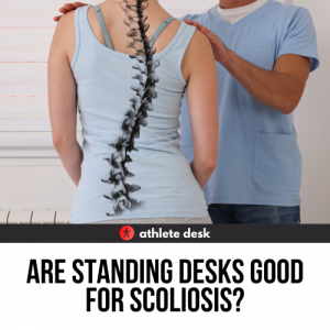 Are Standing Desks Good for Scoliosis