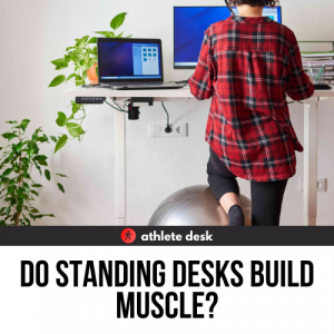 Do Standing Desks Build Muscle