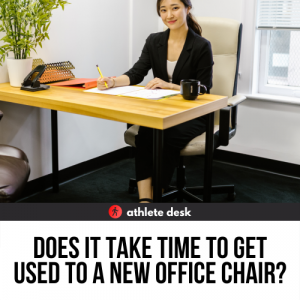 Does it Take Time to Get Used to a New Office Chair