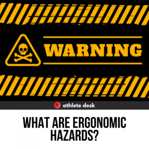 What are Ergonomic Hazards?