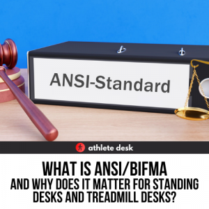 What Is ANSI/BIFMA and Why Does it Matter for Standing Desks and Treadmill Desks