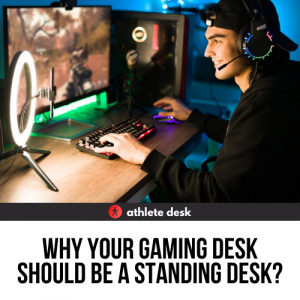 Why Your Gaming Desk Should Be a Standing Desk